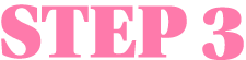 STEP 3
