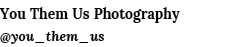 You Them Us Photography  you_them_us