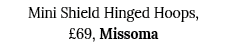 Mini Shield Hinged Hoops,  69, Missoma