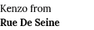 Kenzo from Rue De Seine