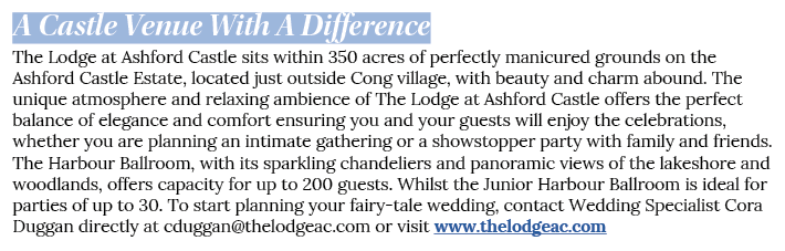 A Castle Venue With A Difference The Lodge at Ashford Castle sits within 350 acres of perfectly manicured grounds on    