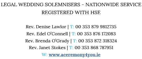 Legal Wedding Solemnisers - nationwide service Registered with HSE  Rev  Denise Lawlor   T: 00 353 879 9812735 Rev  E   