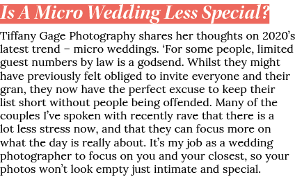 Is A Micro Wedding Less Special  Tiffany Gage Photography shares her thoughts on 2020 s latest trend   micro weddings   