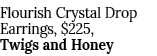 Flourish Crystal Drop Earrings,  225, Twigs and Honey