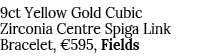 9ct Yellow Gold Cubic Zirconia Centre Spiga Link Bracelet,  595, Fields