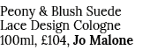 Peony & Blush Suede Lace Design Cologne 100ml,  104, Jo Malone