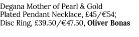 Degana Mother of Pearl & Gold Plated Pendant Necklace,  45  54; Disc Ring,  39 50  47 50, Oliver Bonas 
