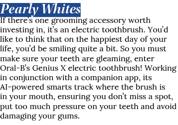 Pearly Whites If there s one grooming accessory worth investing in, it s an electric toothbrush  You d like to think    