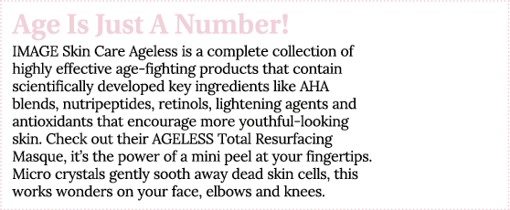 Age Is Just A Number  IMAGE Skin Care Ageless is a complete collection of highly effective age-fighting products that   