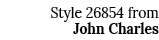 Style 26854 from John Charles