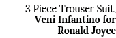 3 Piece Trouser Suit, Veni Infantino for Ronald Joyce