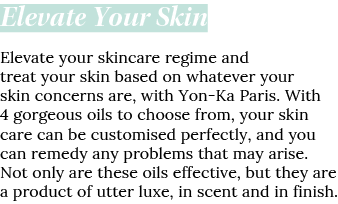 Elevate Your Skin Elevate your skincare regime and treat your skin based on whatever your skin concerns are, with Yon   