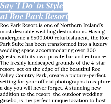 Say  I Do  in Style at Roe Park Resort Roe Park Resort is one of Northern Ireland s most desirable wedding destinatio   