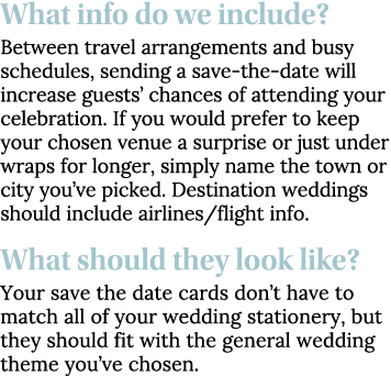 What info do we include  Between travel arrangements and busy schedules, sending a save-the-date will increase guests   