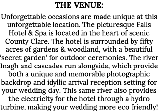 The Venue: Unforgettable occasions are made unique at this unforgettable location  The picturesque Falls Hotel & Spa    