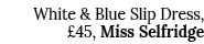 White & Blue Slip Dress,  45, Miss Selfridge