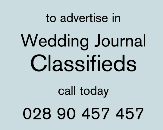 to advertise in Wedding Journal Classifieds call today 028 90 457 457