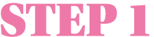 STEP 1