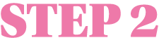 STEP 2