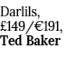 Darlils,  149  191, Ted Baker