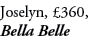 Joselyn, £360, Bella Belle