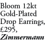 Bloom 12kt Gold Plated Drop Earrings, £295, Zimmermann