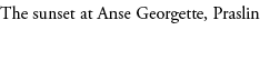 The sunset at Anse Georgette, Praslin 