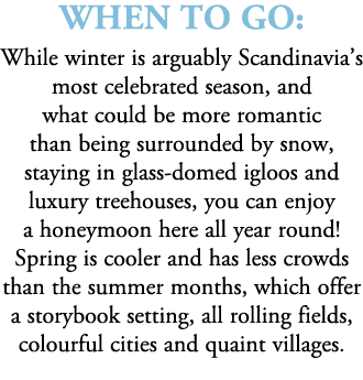 When to go: While winter is arguably Scandinavia’s most celebrated season, and what could be more romantic than being...