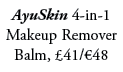 AyuSkin 4 in 1 Makeup Remover Balm, £41/€48