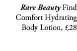 Rare Beauty Find Comfort Hydrating Body Lotion, £28
