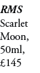 RMS Scarlet Moon, 50ml, £145 