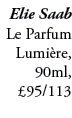 Elie Saab Le Parfum Lumi re, 90ml, £95/113