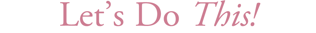 Let’s Do This!