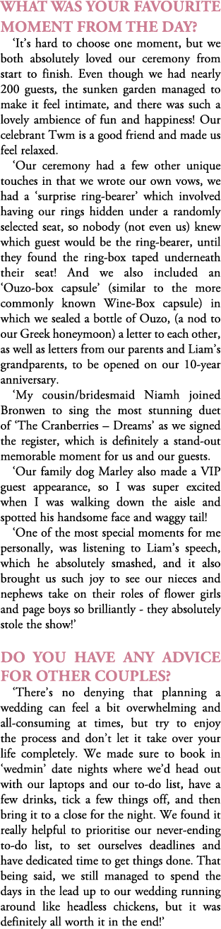 What was your favourite moment from the day? ‘It’s hard to choose one moment, but we both absolutely loved our ceremo...