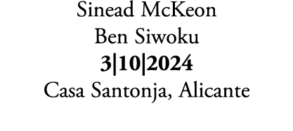 Sinead McKeon Ben Siwoku 3|10|2024 Casa Santonja, Alicante 