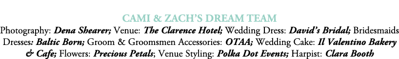  Cami & Zach’s Dream Team Photography: Dena Shearer; Venue: The Clarence Hotel; Wedding Dress: David’s Bridal; Brides...