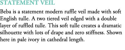 Statement Veil Beba is a statement modern ruffle veil made with soft English tulle. A two tiered veil edged with a do...