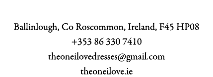 The One I Love Ballinlough, Co Roscommon, Ireland, F45 HP08 +353 86 330 7410 theoneilovedresses@gmail.com theoneilove.ie
